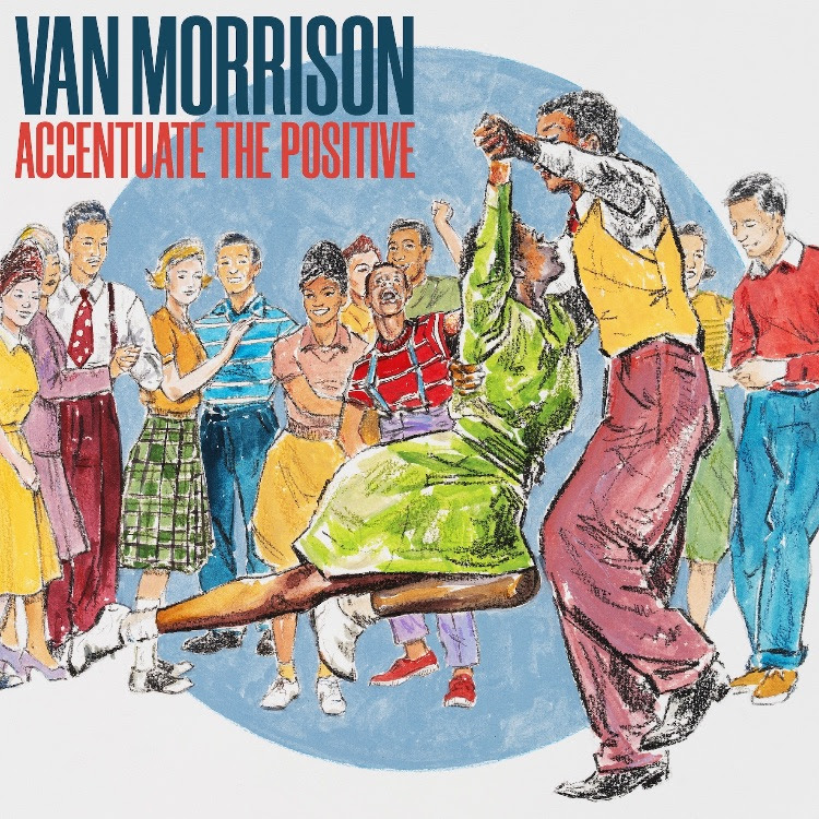 Van Morrison: Accentuate the Positive